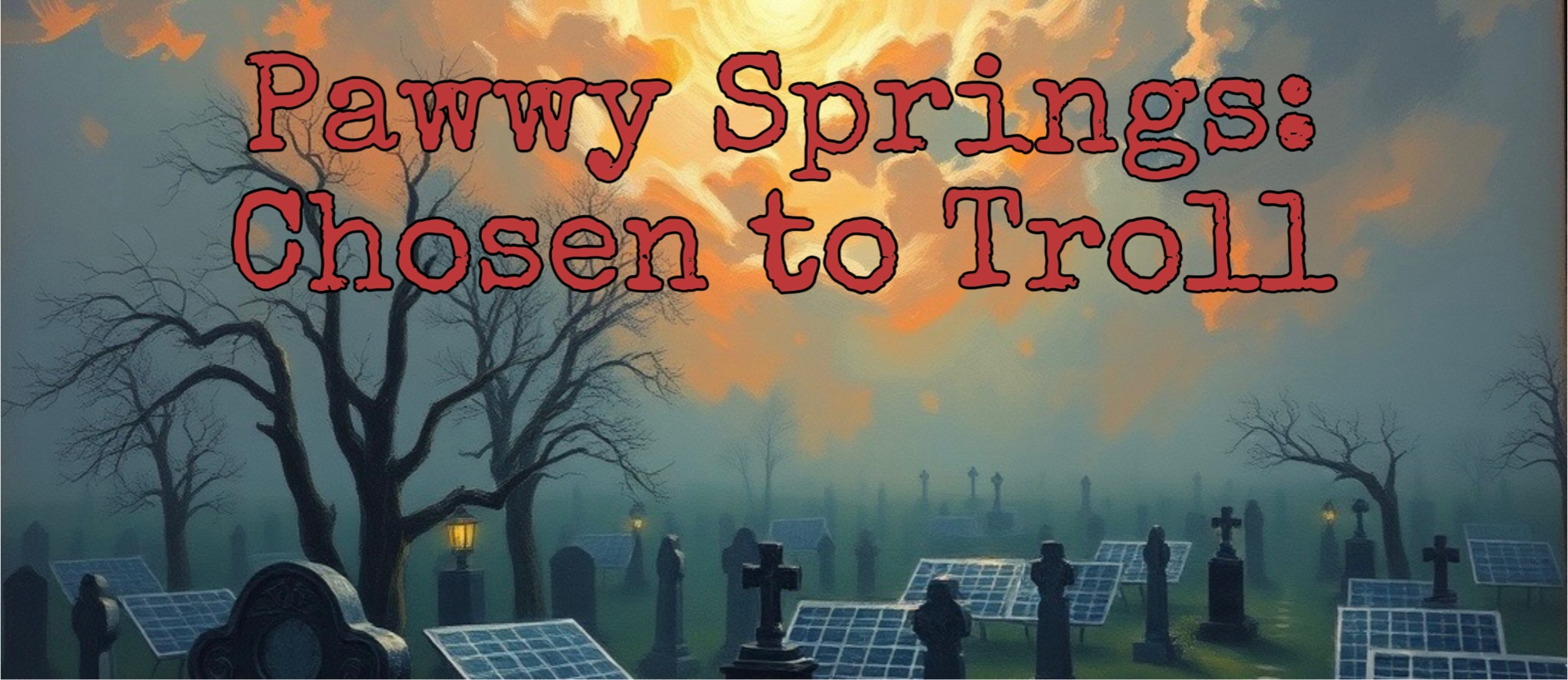 Pawwy Springs: chosen to Troll