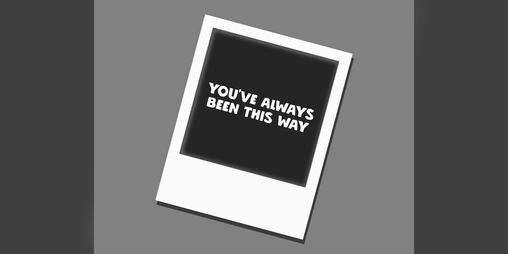 Cover image for You've Always Been This Way