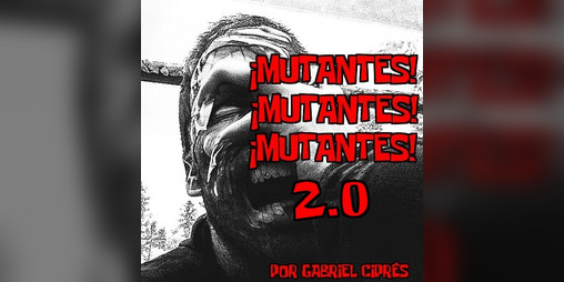 Cover image for ¡MUTANTES! ¡MUTANTES! ¡MUTANTES! 2.0
