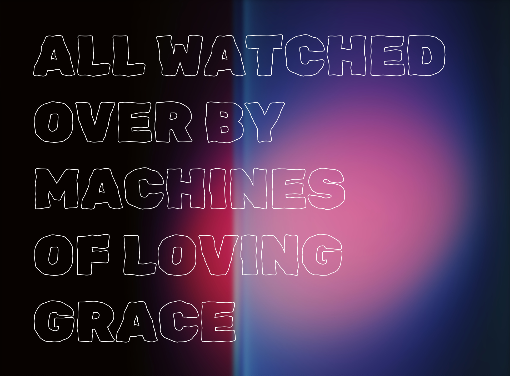 All watched over by machines of loving grace by Mostel