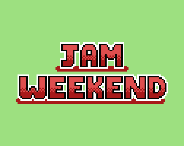 Jam Weekend 2 Itch Io