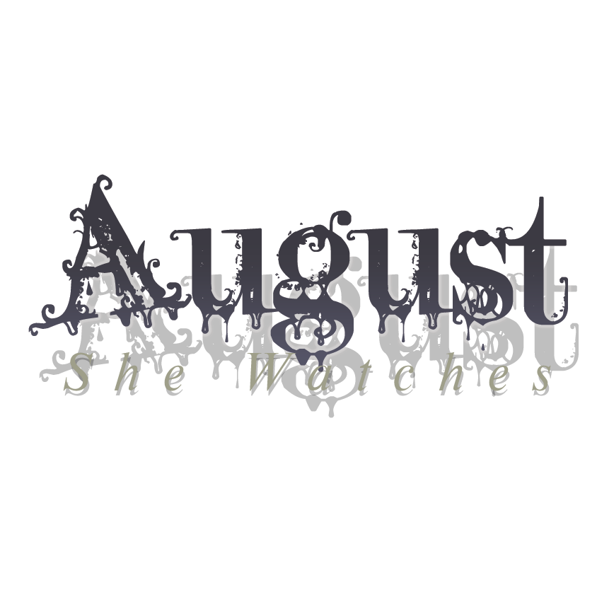 August: She Watches