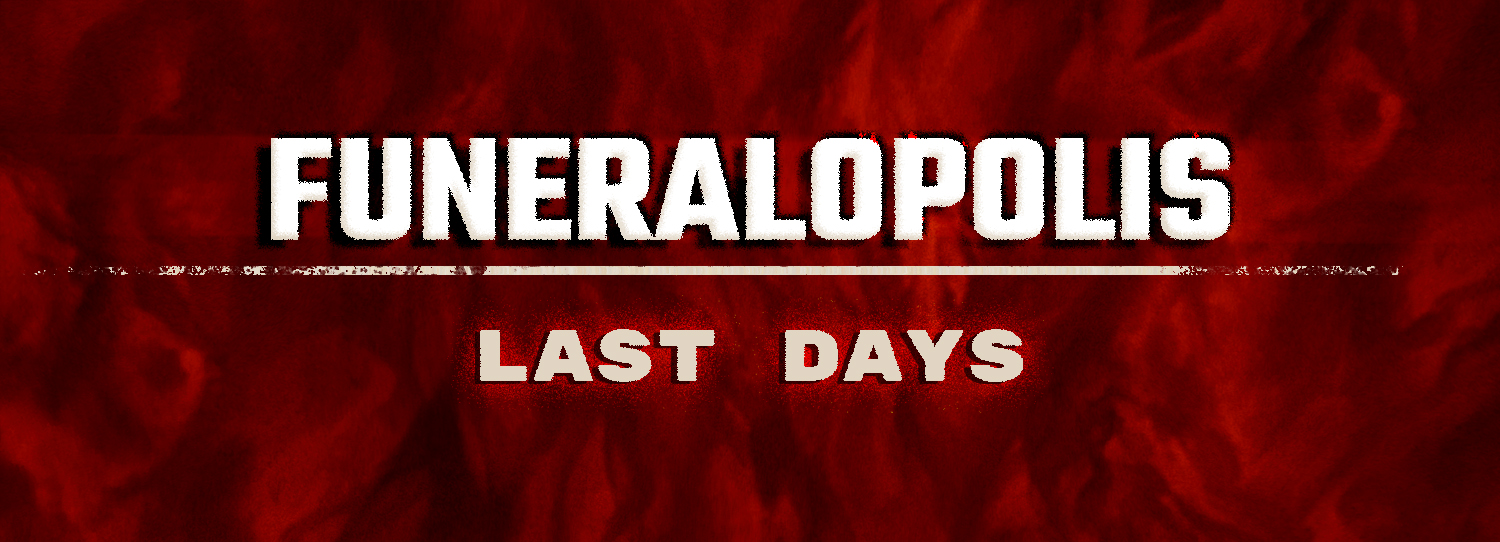 Funeralopolis | Last Days