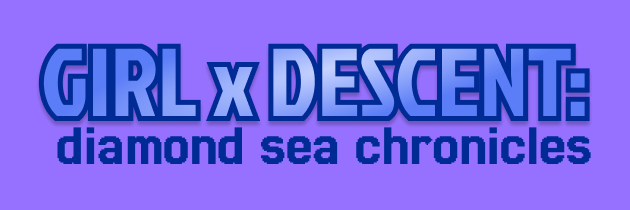 Girl x Descent:  Diamond Sea Chronicles