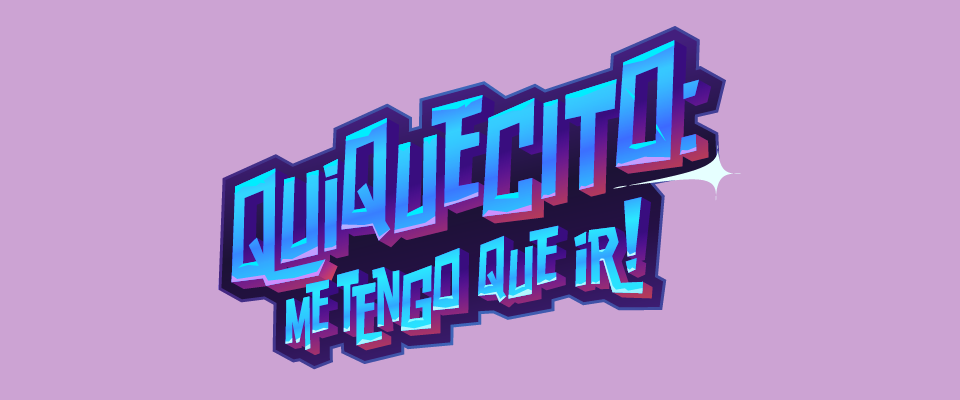 Quiquecito: ¡Me tengo que ir!