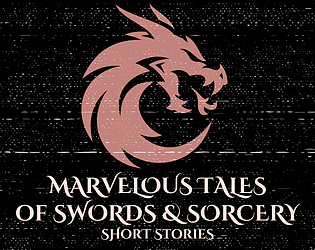 Marvelous Tales of Swords & Sorcery -- Short Stories