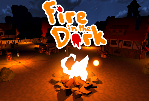 Fire in the Dark (Available on Steam!)