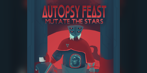 Cover image for AUTOPSY FEAST: Mutate The Stars (Playtest Edition)