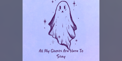 Cover image for All My Ghosts Are Here To Stay