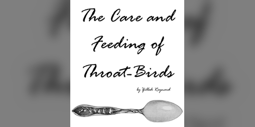 Cover image for The Care and Feeding of Throat-Birds