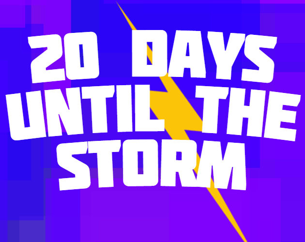 20 Days Until The Storm