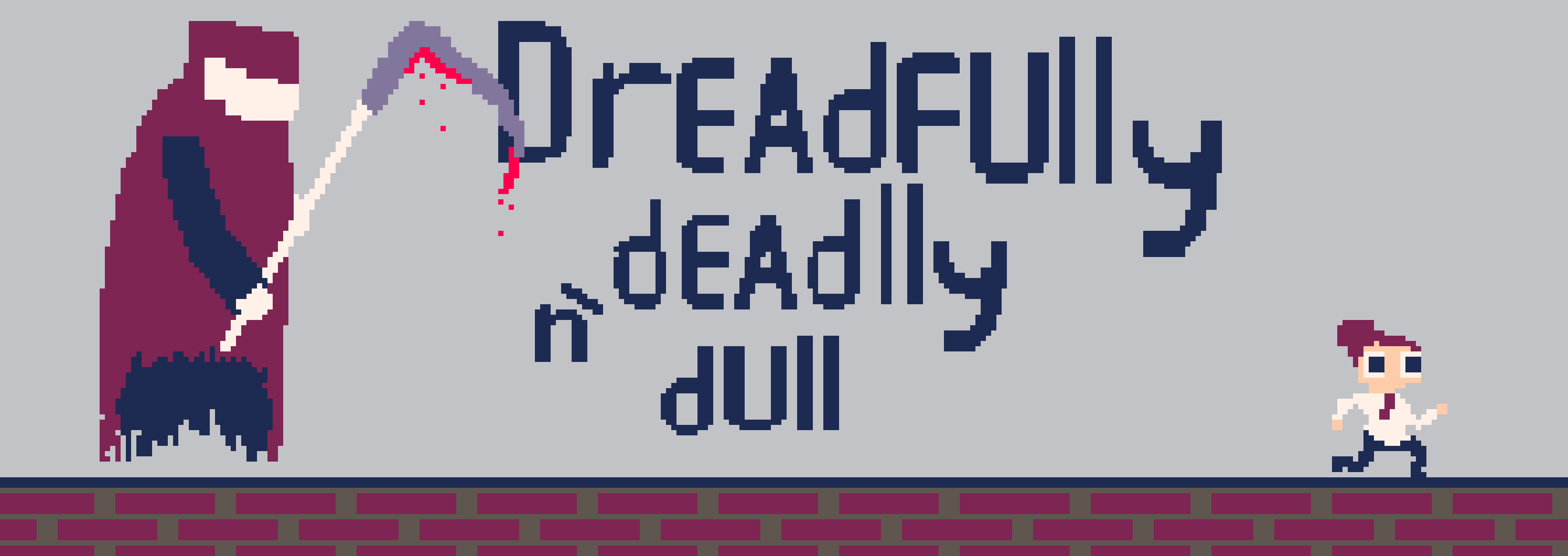 Dreadfully deadly and dull