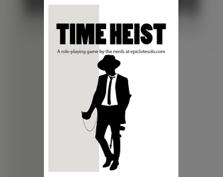 TIME HEIST   - a game about time travelling gangsters running a heist. 