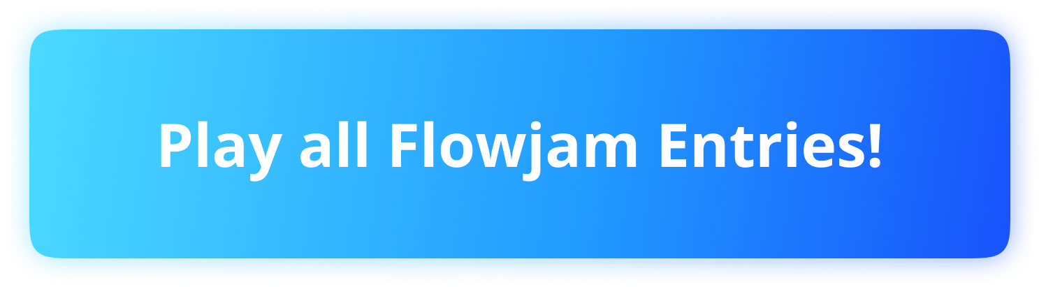 Play all Flowjam Entires!