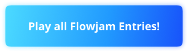 Play all Flowjam Entries!