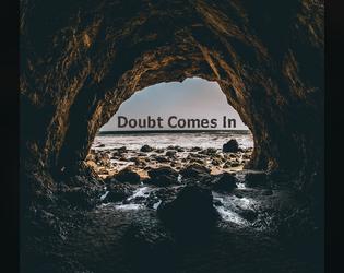 Doubt Comes In   - A two player game of love, uncertainty, and The Underworld 