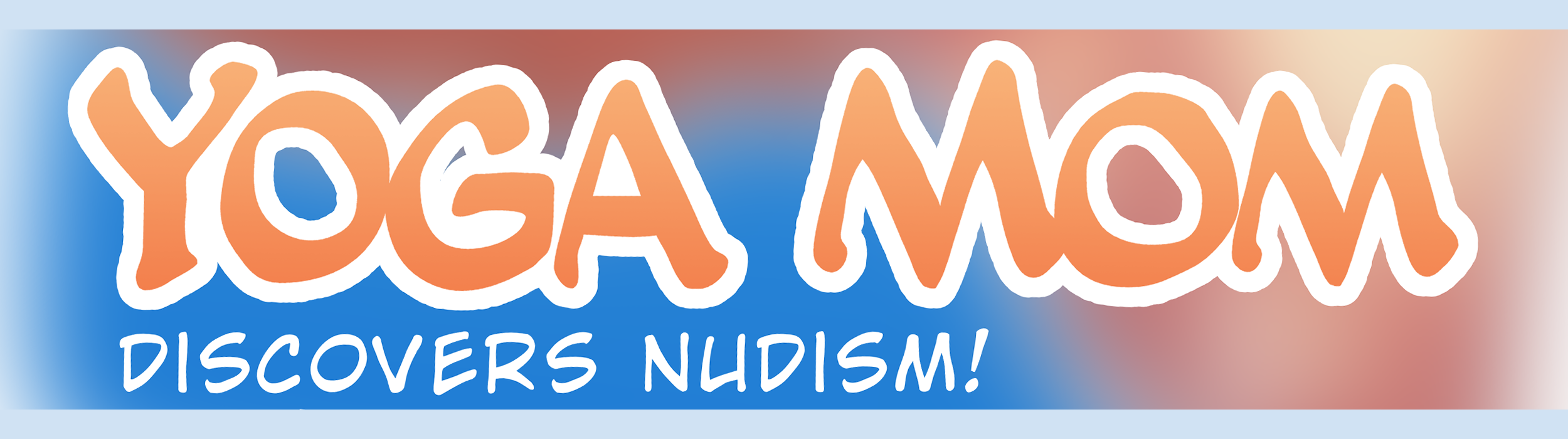 Yoga Mom Discovers Nudism! (18+)