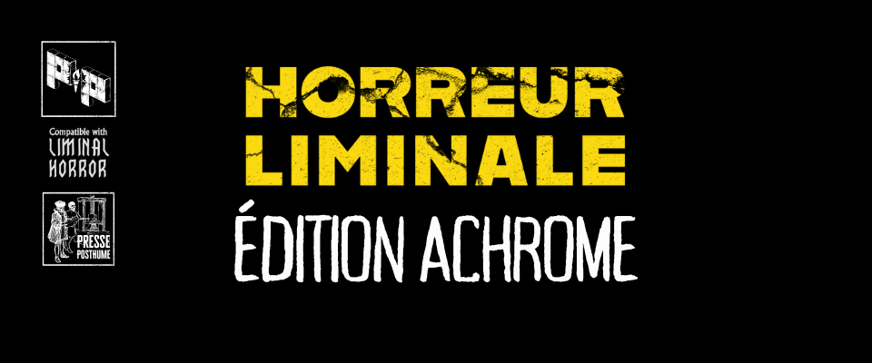 Horreur Liminale - édition Achrome