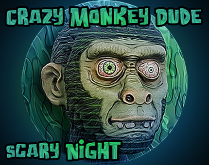 Crazy Monkey Dude - Scary Night