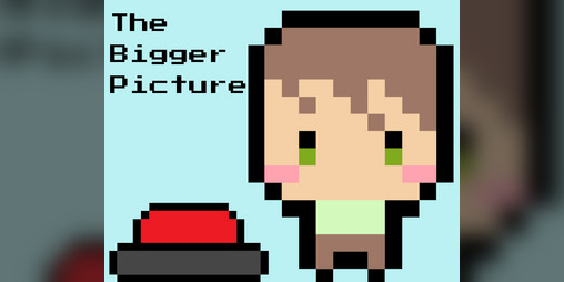 Cover image for The Bigger Picture (Game Jam Version)
