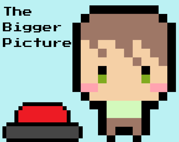 Cover image for The Bigger Picture (Game Jam Version)