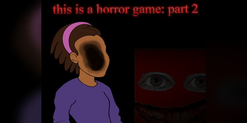 Cover image for this is a horror game: part 2