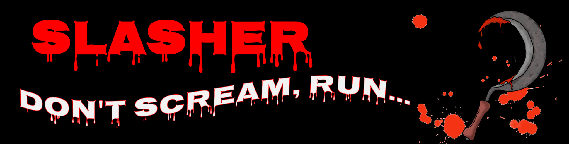 Slasher: Don't scream, run...