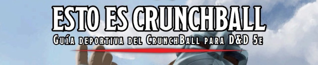 Esto es Crunchball - D&D 5e - Ver. 0.4 #endesarrollo