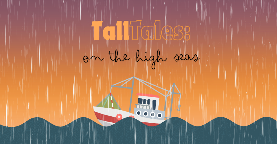 TallTales: On The High Seas