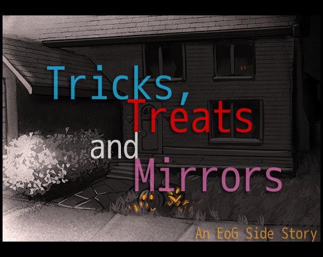 Tricks, Treats and Mirrors - An EoG Side Story