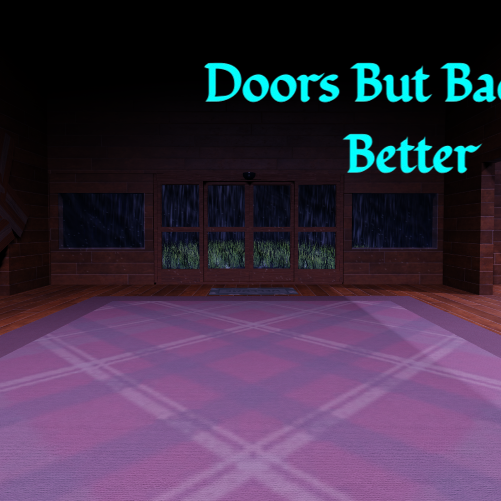 Doors But Bad But Better