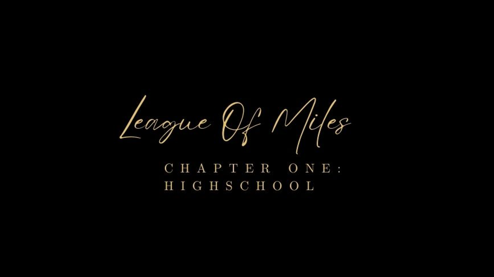 League Of Miles Chapter One: High School