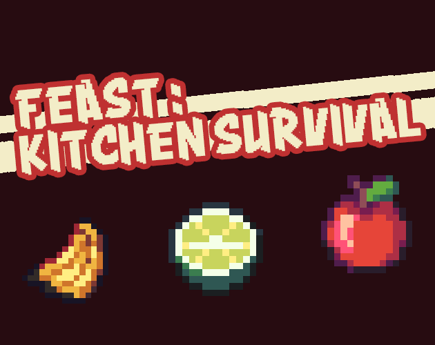 🍉 FEAST : KITCHEN SURVIVAL