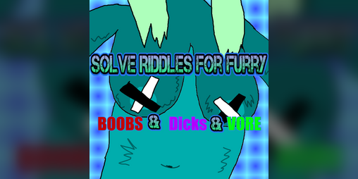 Cover image for Solve Riddles to look at Furry Boobs, Dicks, and Vore