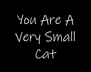 You Are A Very Small Cat