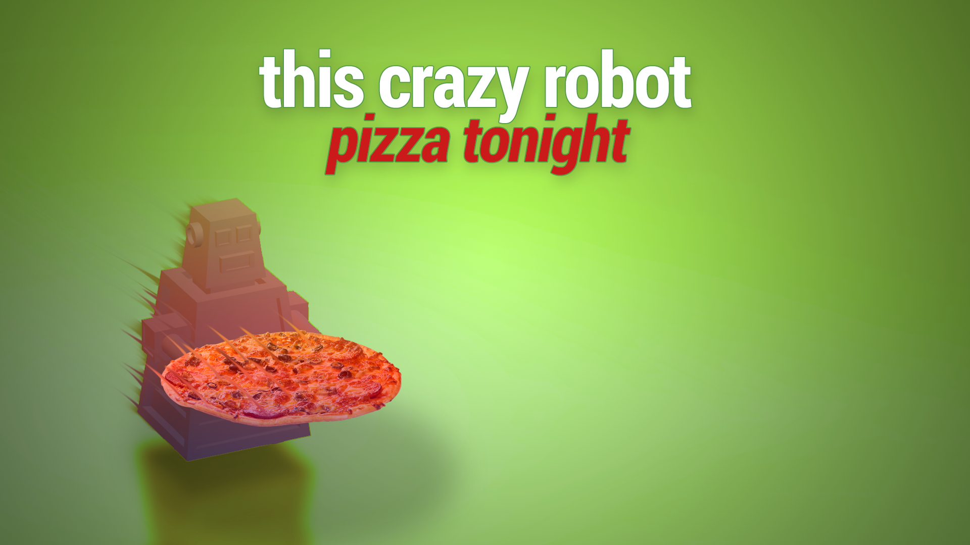 This Crazy Robot - Pizza Tonight