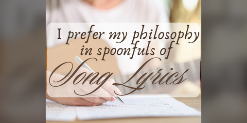 Cover image for I prefer my philosophy in spoonfuls of song lyrics