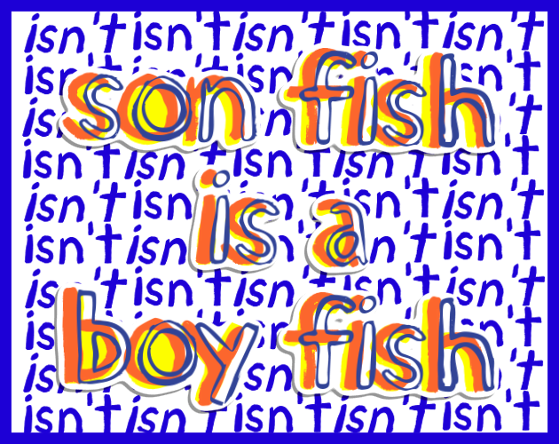 Son fish is(n't) a boy fish