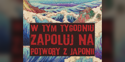Cover image for W tym tygodniu zapoluj na potwory z Japonii
