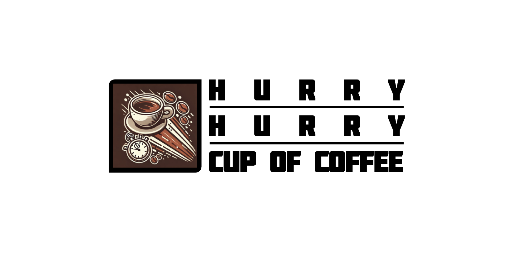 Hurry Hurry Cup of Coffee