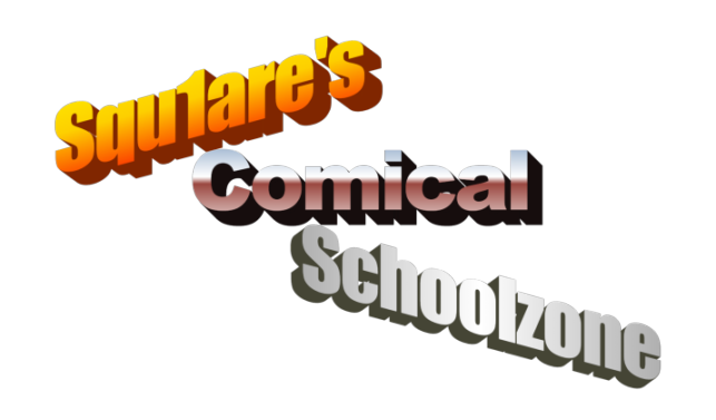 Squ1are's Comical Schoolzone