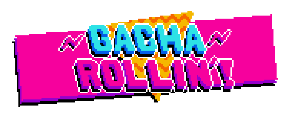 Gacha Rollin'!