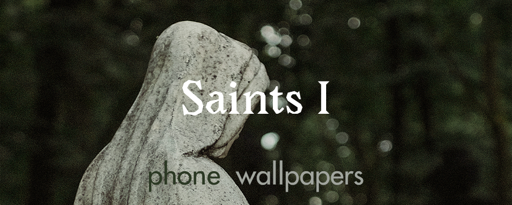 Saints I - phone wallpaper series