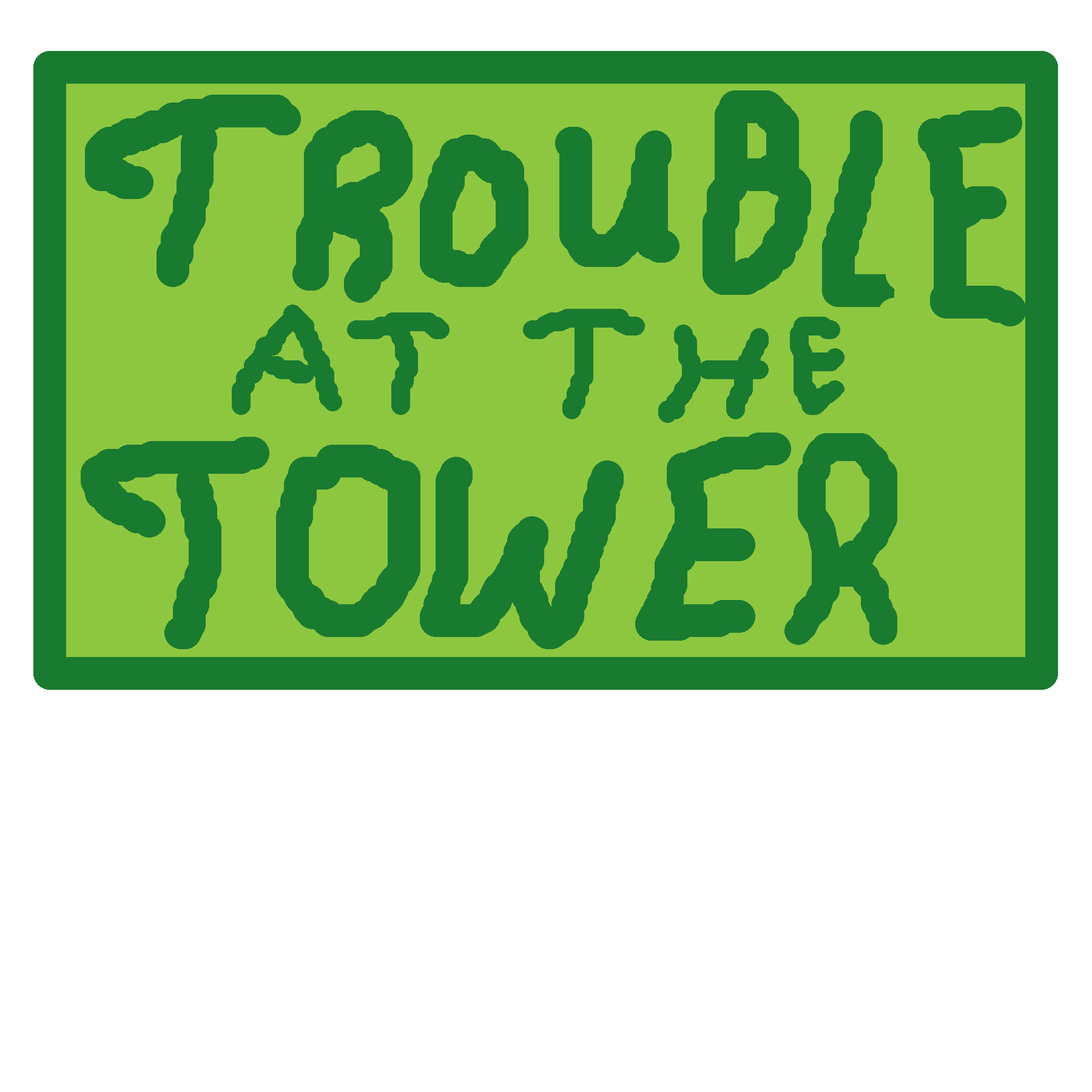 Trouble At The Tower!