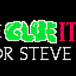 We Glue IT for Steve