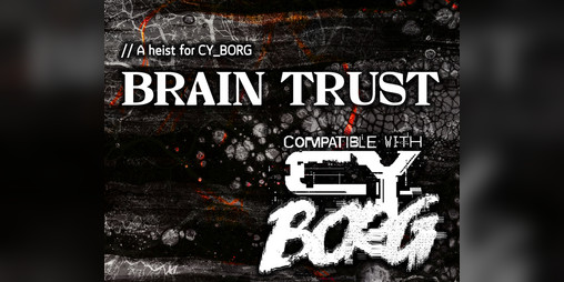 Cover image for Brain Trust - a CY_BORG heist