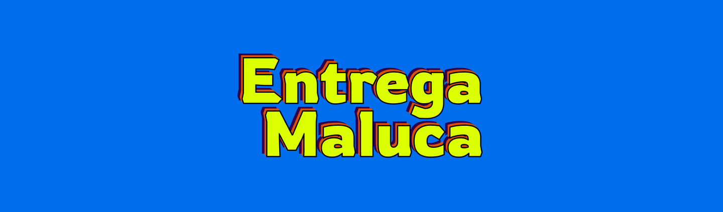 Entrega Maluca