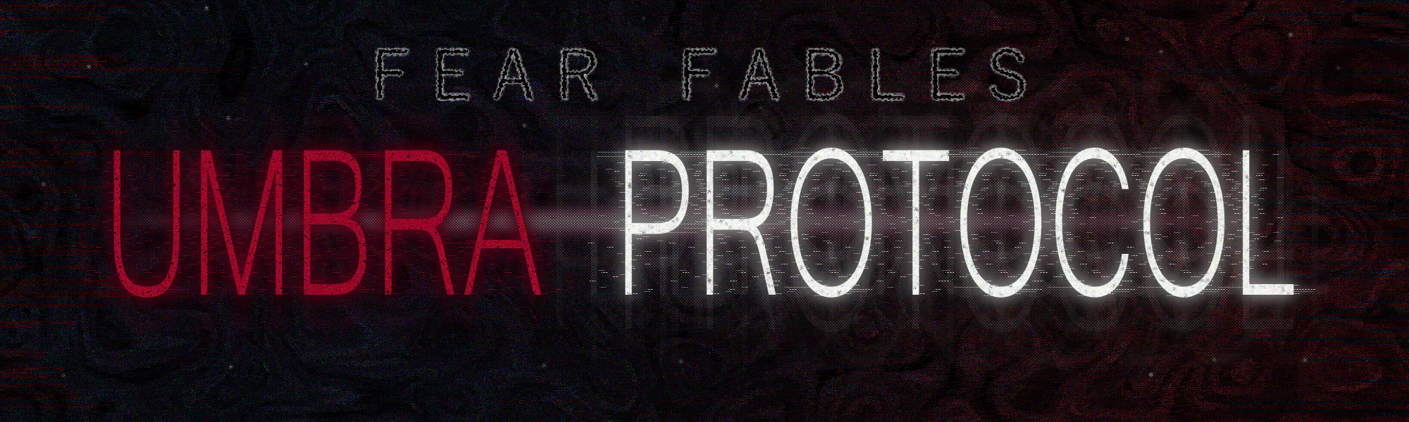 FEAR FABLES: UMBRA PROTOCOL