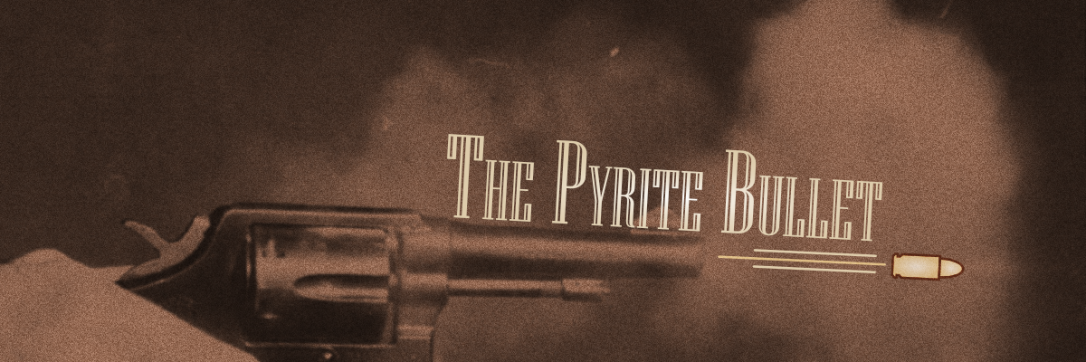 the pyrite bullet