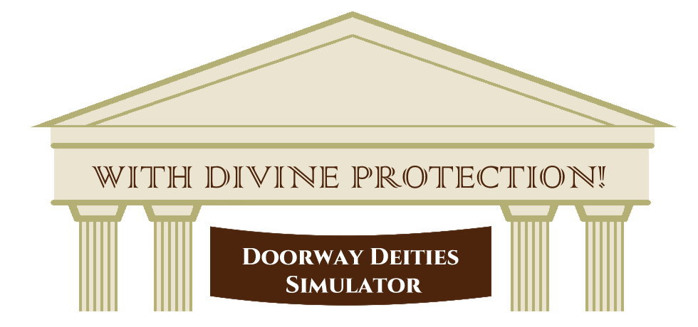 WITH DIVINE PROTECTION! Doorway Deities Simulator